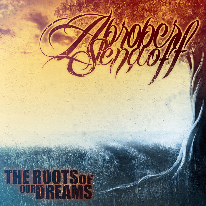A Proper Sendoff ~ The Roots Of Our Dreams