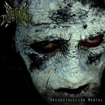 Crude Bastard ~ Reconstrucción Mental