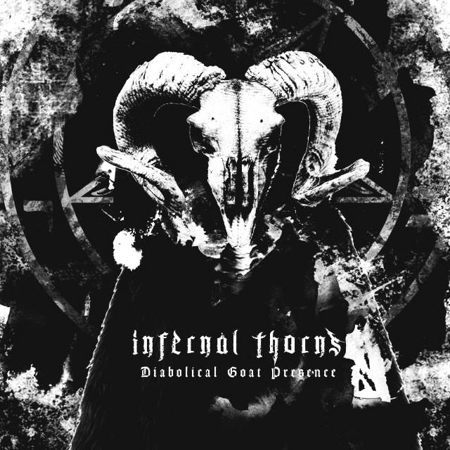 2017 - Infernal Thorns - Diabolical Goat Presence