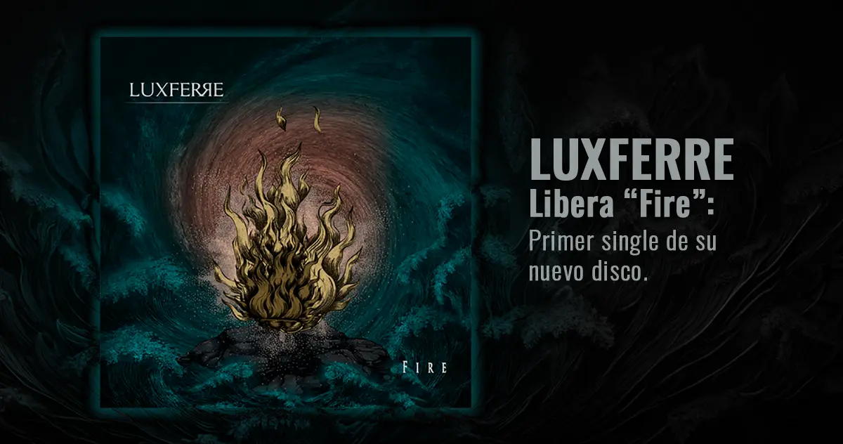 LUXFERRE libera “Fire”: el primer adelanto de su nuevo álbum