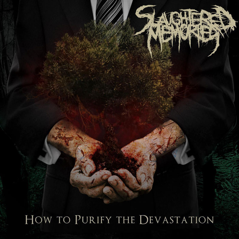 Download ~ Slaughtered Memories ~ How To Purify The Devastation ~ Deathcore