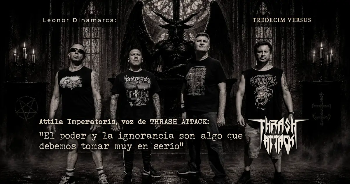 Thrash Attack: «El poder y la ignorancia son algo que debemos tomar muy en serio»