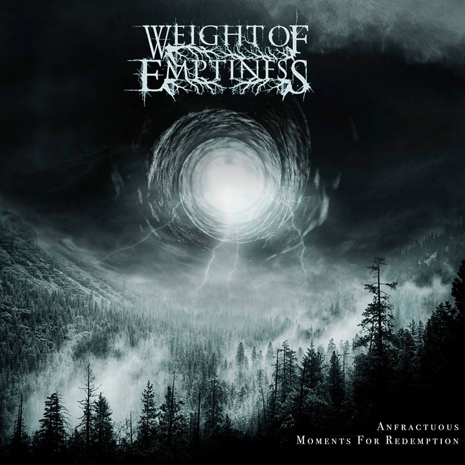  Weight of Emptiness ~ Anfractuous Moments For Redemption ~ 2017