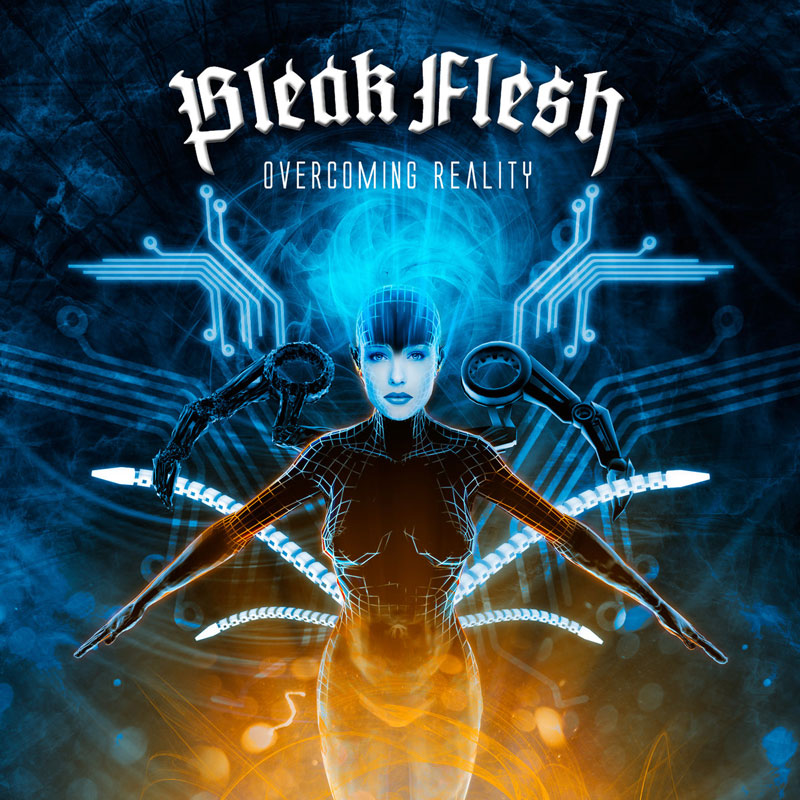 Bleak Flesh ~ Overcoming Reality ~ 2017