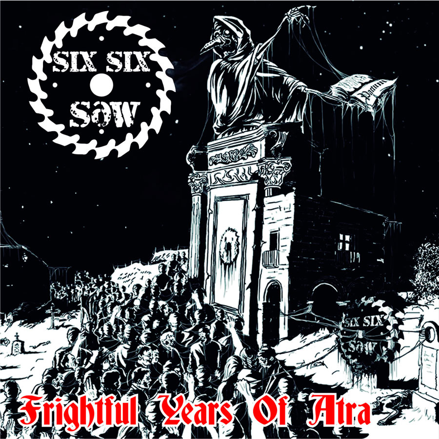 Six Six Saw: Frightful Years of Atra | EP 2018 - Death Metal - Digipack Version