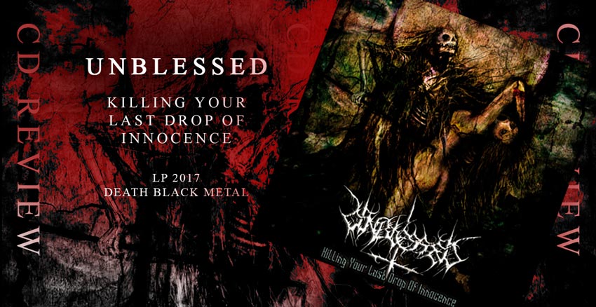 Unblessed - Killing Your Last Drop of Innocence - 2017