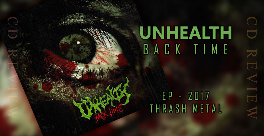 Unhealth - Back Time - EP 2017 - Thrash Metal