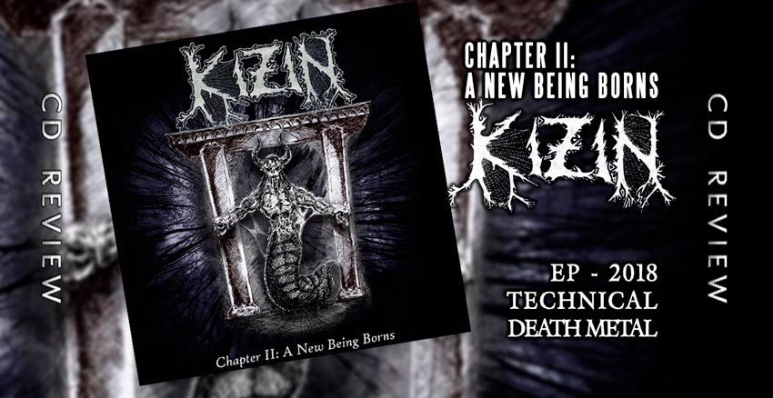 Kizin ~ Chapter II: A New Being Borns ~ Technical Death Metal ~ EP 2018