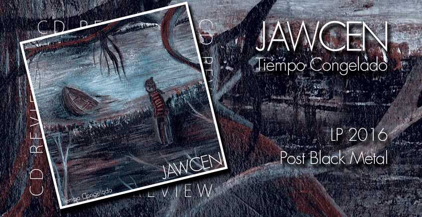 Jawcen u2013 Tiempo Congelado u2013 2016 u2013 Post Black Metal