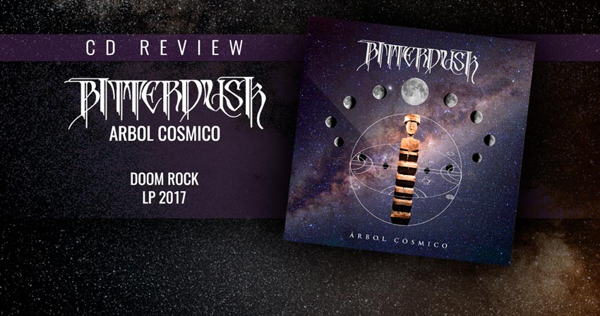 CD Review - Bitterdusk ~ u00c1rbol Cosmico ~ LP 2018 ~ Doom Rock