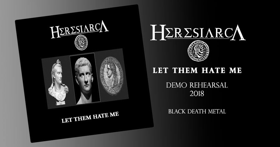 Heresiarca - Let Them Hate Me - Demo Reh. 2018 - Black Death Metal