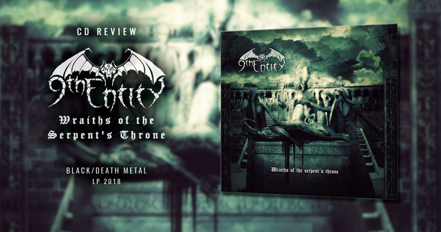 9th Entity: Wraiths of the Serpent's Throne - Black/Death Metal - LP 2018
