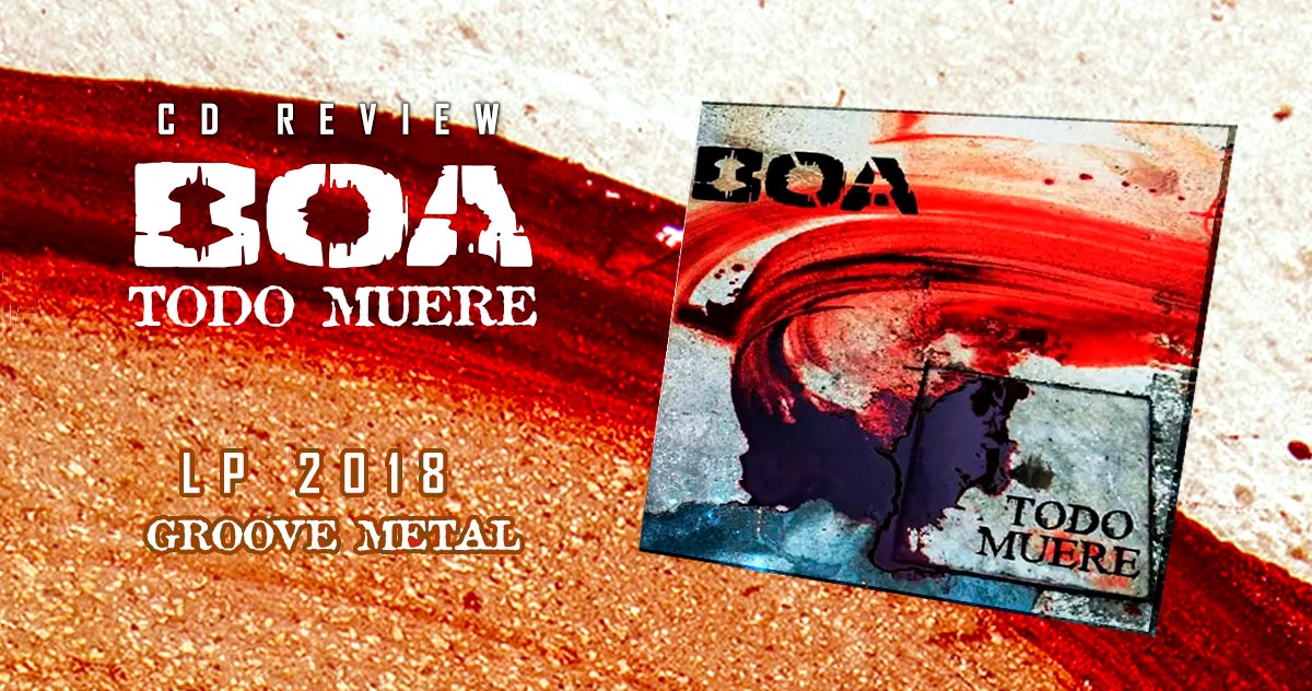 BOA: Todo Muere Lp 2018 u2013 Groove Metal