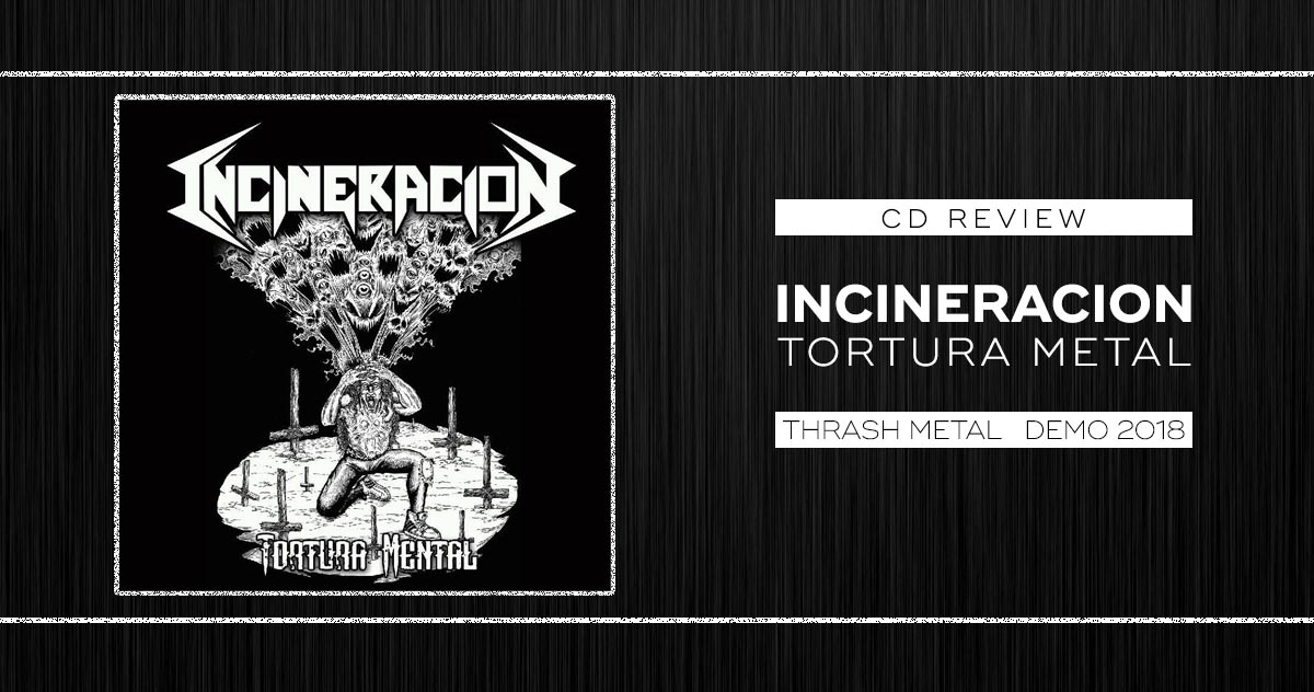 Incineraciu00f3n: Tortura Mental | Demo 2018 - Thrash Metal