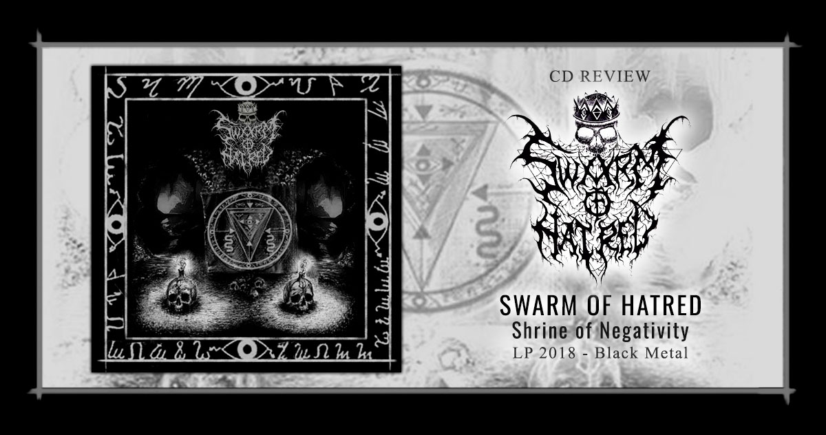 Swarm of Hatred: Shrine of Negativity | LP 2018 - Black Metal
