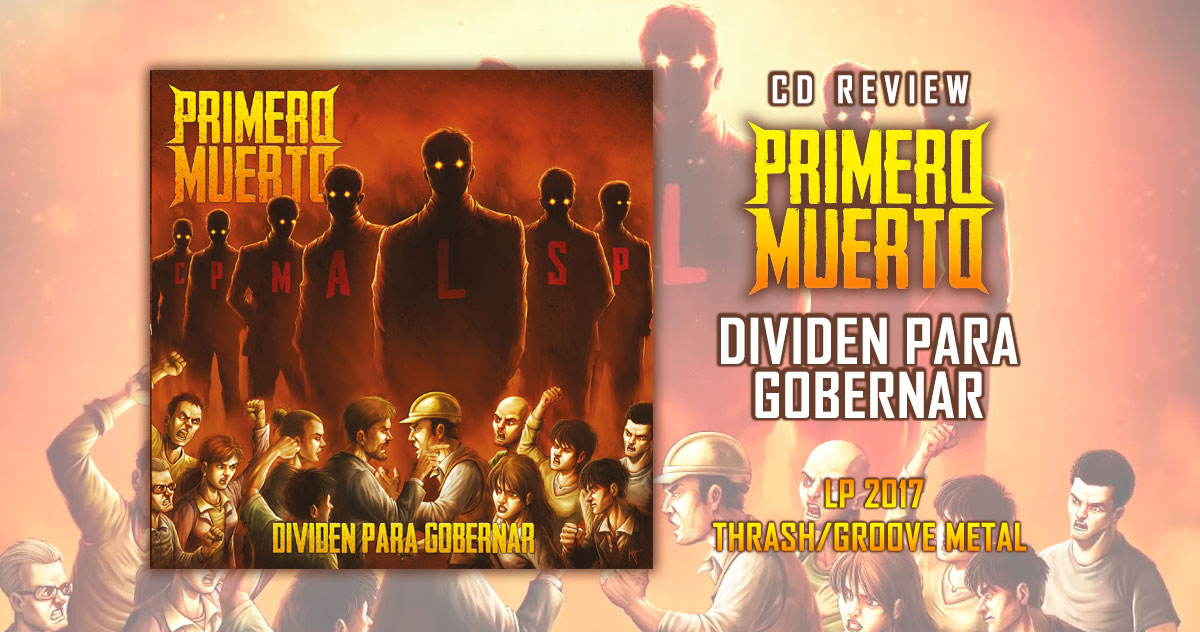 CD Review | Primero Muerto: Dividen para Gobernar | LP 2017- Thrash/Groove Metal