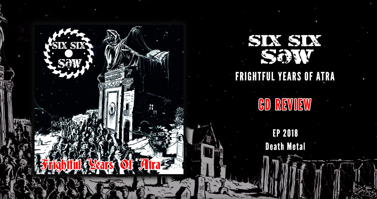 Six Six Saw: Frightful Years of Atra | EP 2018 - Death Metal