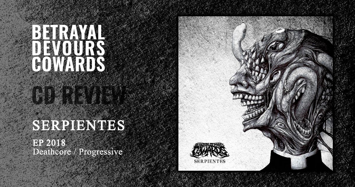 Betrayal Devours Cowards: Serpientes | Deathcore / Metal Progresivo - EP 2018