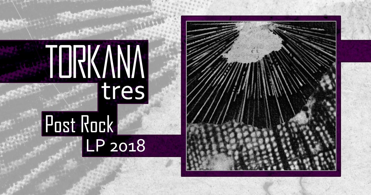 Torkana - tres - LP 2018 - Post Rock