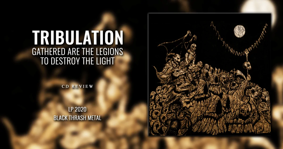 Tribulation: Gathered are the Legions to Destroy the Light | LP 2020 - Black Thrash Metal