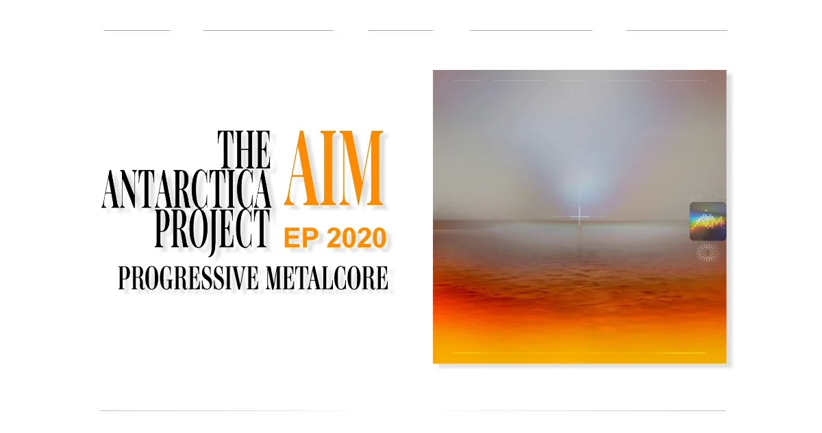 The Antarctica Project: AIM | EP 2020 - Progressive Metalcore