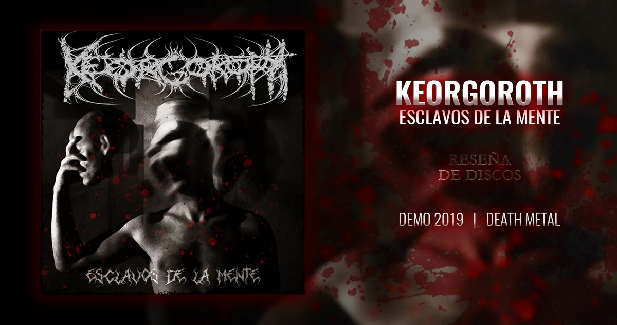 Keorgoroth: Esclavos de la Mente | Demo 2019 - Death Metal