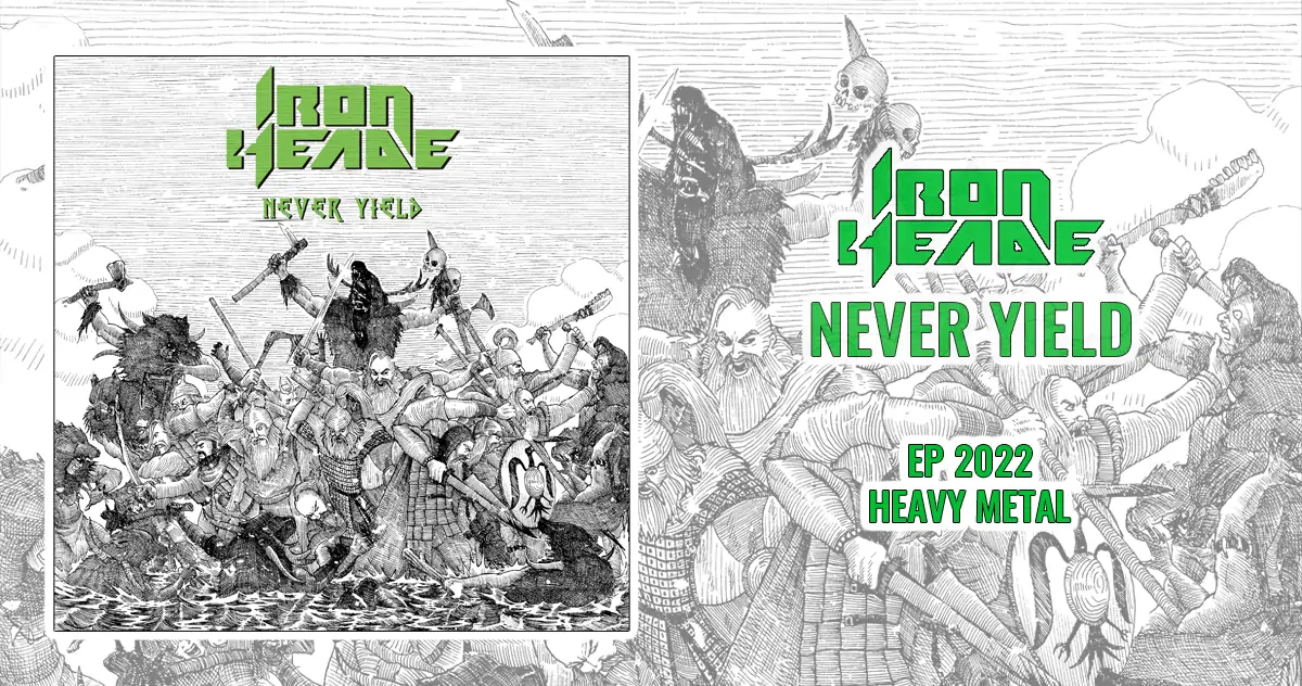 Iron Heade: Never Yield | EP 2022 - Heavy Metal