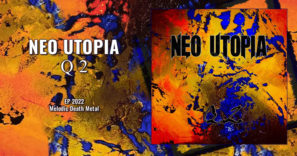 Neo Utopia: Q2 | EP 2022 - Death Metal Melu00f3dico
