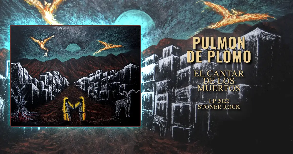 Pulmon de Plomo: El Cantar de los Muertos | Stoner Rock - LP 2022