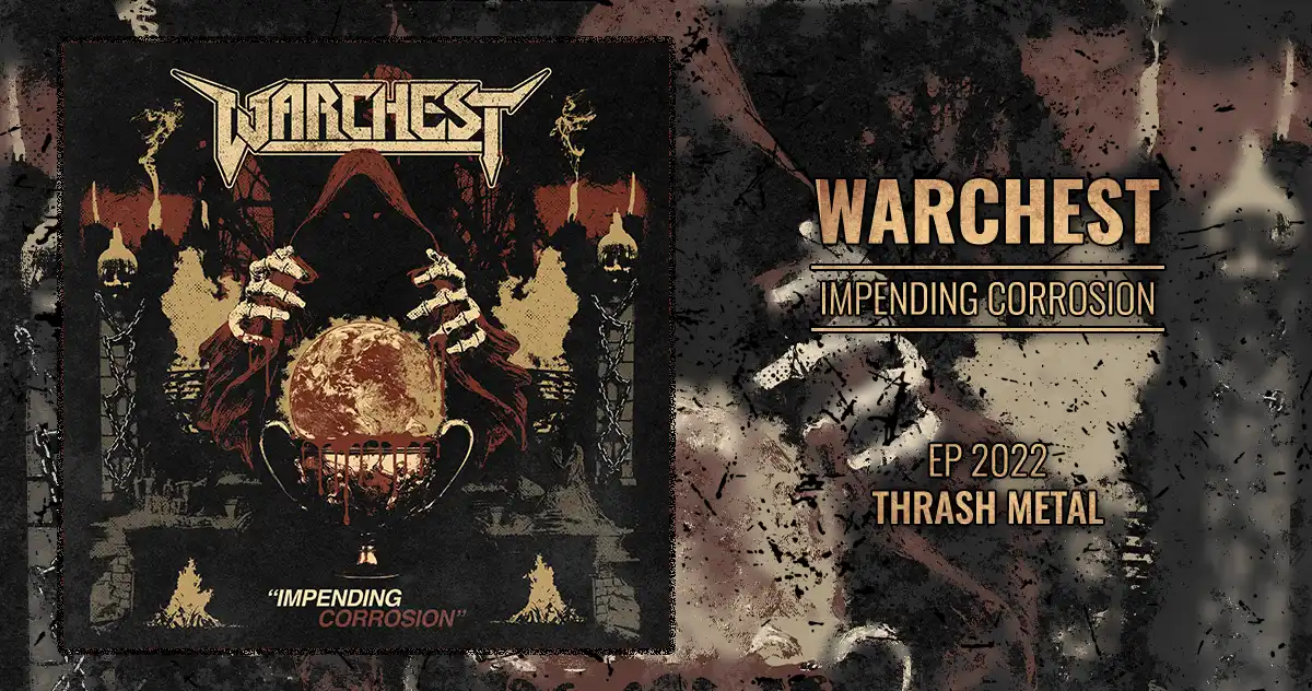 Warchest: Impending Corrosion | EP 2022 - Thrash Metal