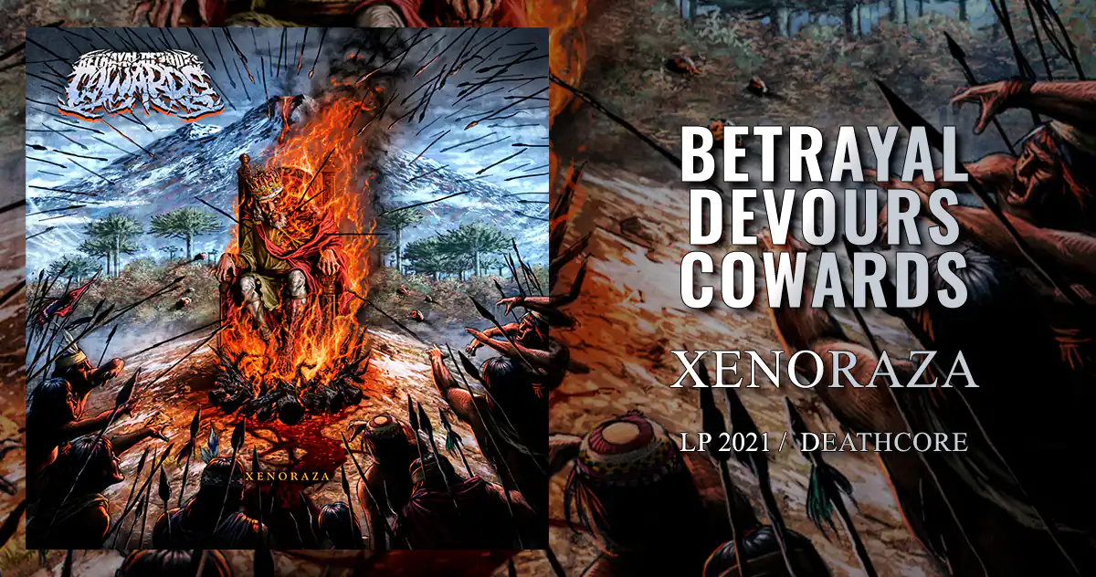 Betrayal Devours Cowards: Xenoraza | LP 2021 - Deathcore