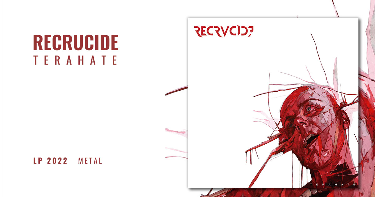 Recrucide:  Terahate | LP 2022