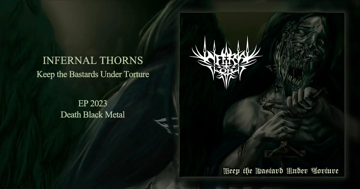 [CD REVIEW] INFERNAL THORNS: Keep the Bastards Under Torture | EP 2023 - Death Black Metal