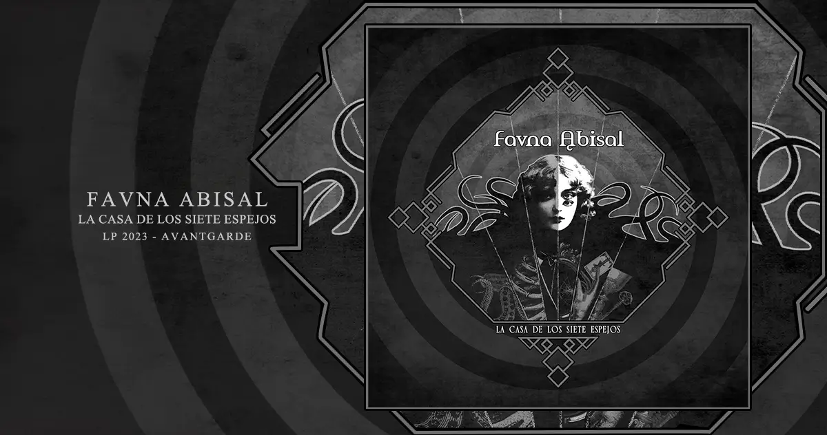 [CD REVIEW] Favna Abisal: La Casa de los Siete Espejos | LP 2023 - Avantgarde