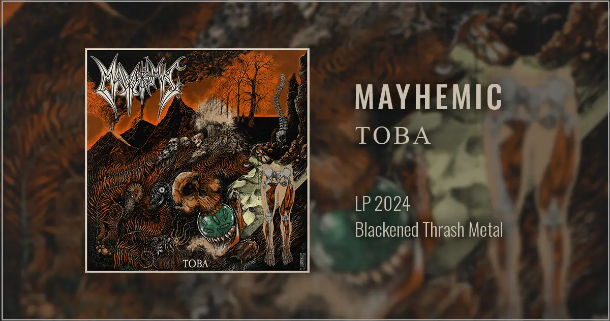 [CD REVIEW] Mayhemic: Toba | LP 2024 - Blackened Thrash Metal