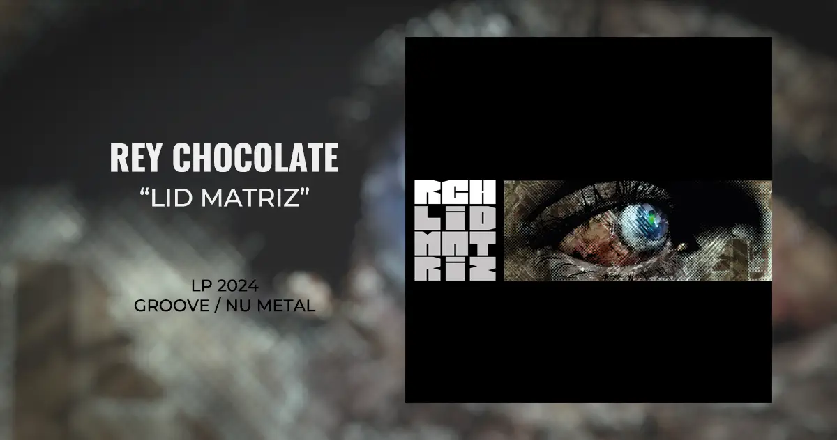 [CD REVIEW] Rey Chocolate: Lid Matriz | LP 2024 - Groove / Nu Metal