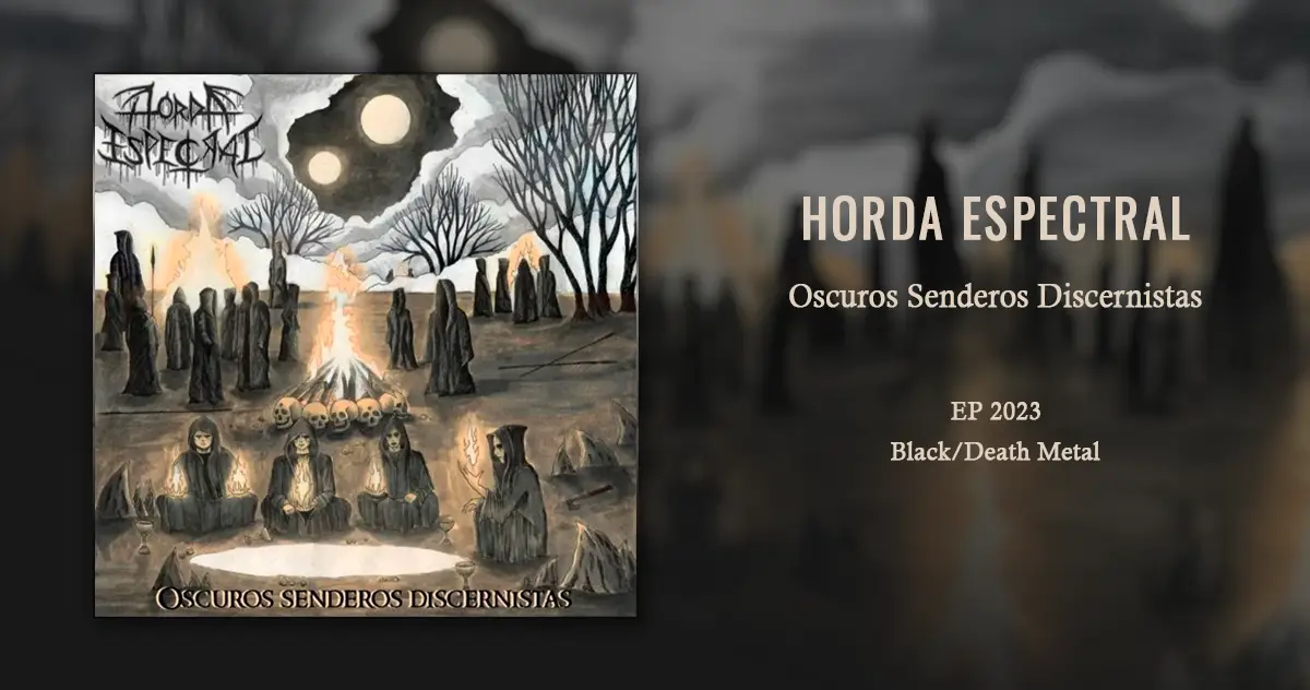 [CD REVIEW] Horda Espectral: Oscuros Senderos Discernistas | EP 2023 | Black/Death Metal