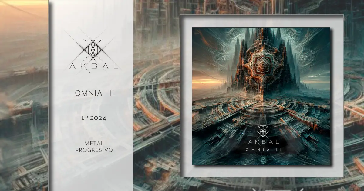 [CD REVIEW] Akbal: Omnia II | EP 2024 | Metal Progresivo