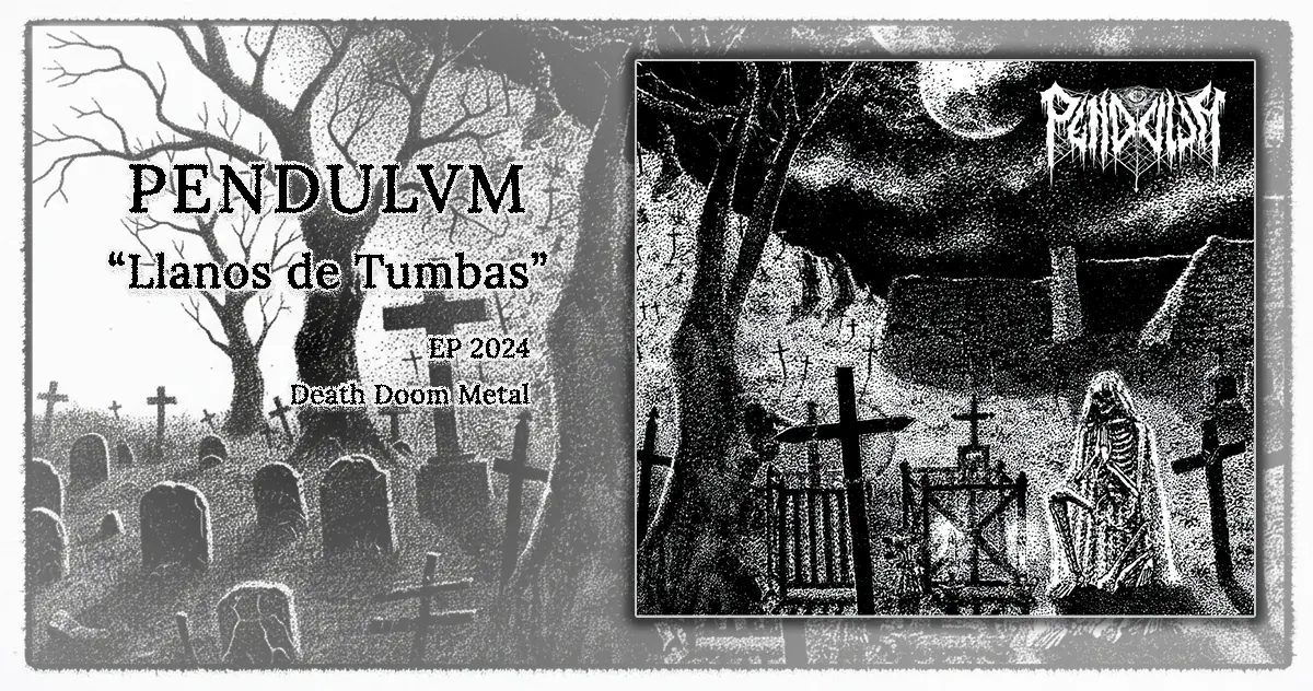 [CD REVIEW] Pendvlvm: Llanos de Tumbas | EP 2024 | Death Doom Metal
