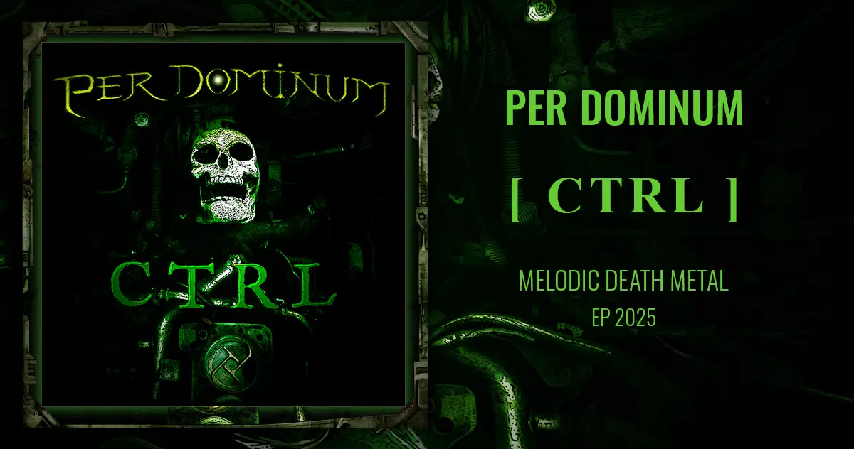 [CD REVIEW] Per Dominum: «Ctrl» | EP 2025 | Melodic Death Metal
