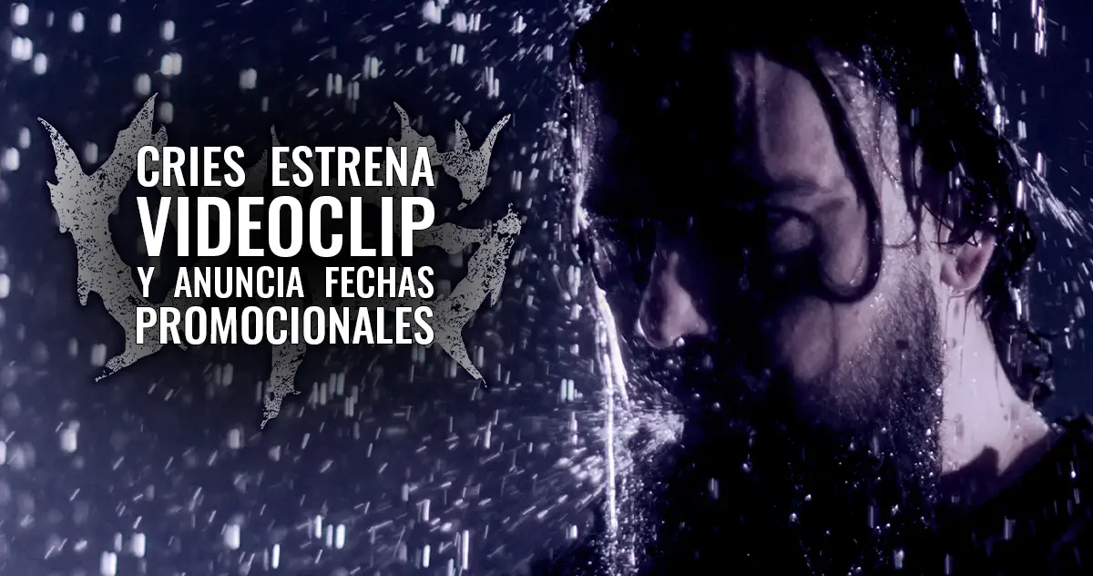 CRIES estrena videoclip y anuncia fechas promocionales