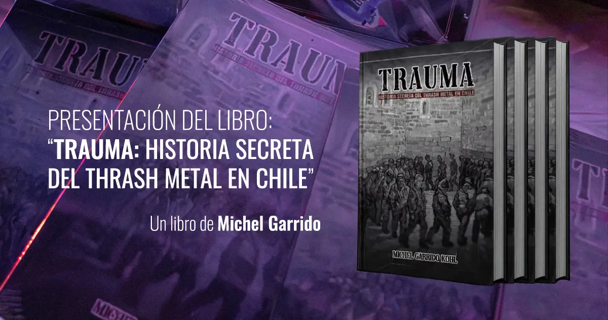 Presentación del libro: «Trauma: Historia secreta del Thrash Metal en Chile»