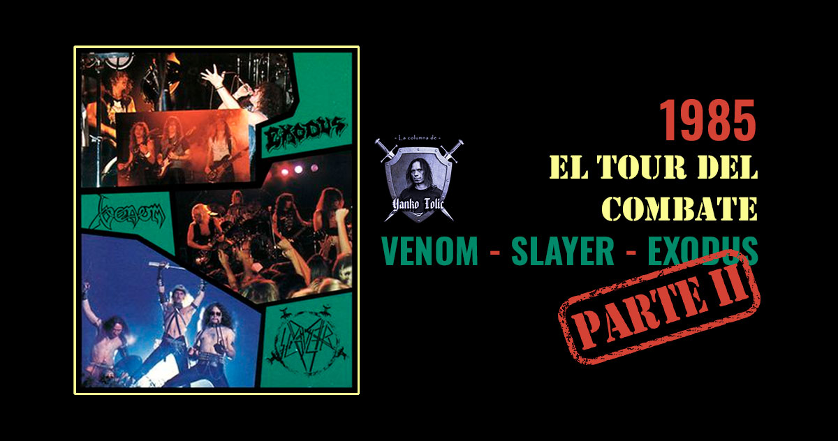 Yanko Tolic | 1985 - Tour de Combate: Venom, Slayer y Exodus - Parte 2