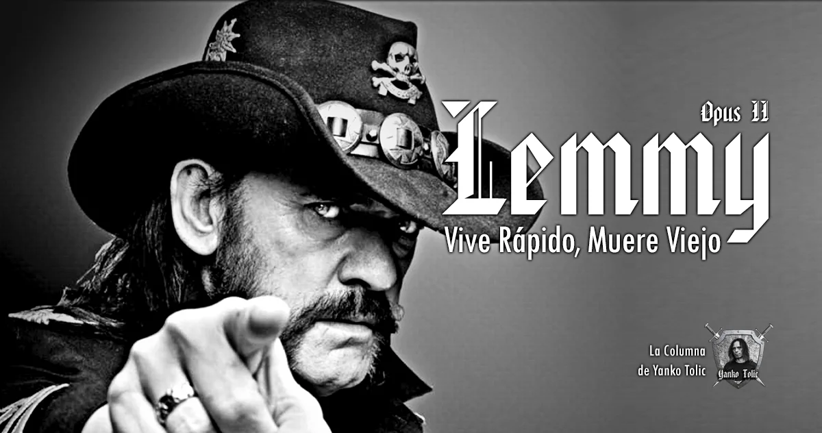 Yanko Tolic |  Lemmy: "Vive Rápido, Muere Viejo" - Parte II 