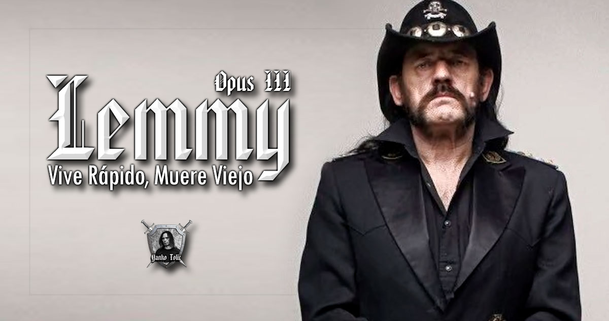 Yanko Tolic |  Lemmy: "Vive Rápido, Muere Viejo" - Parte III