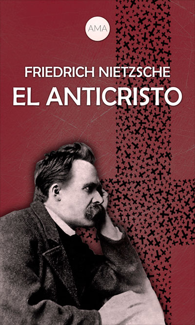 Friedrich Wilhelm Nietzsche: El Anticristo