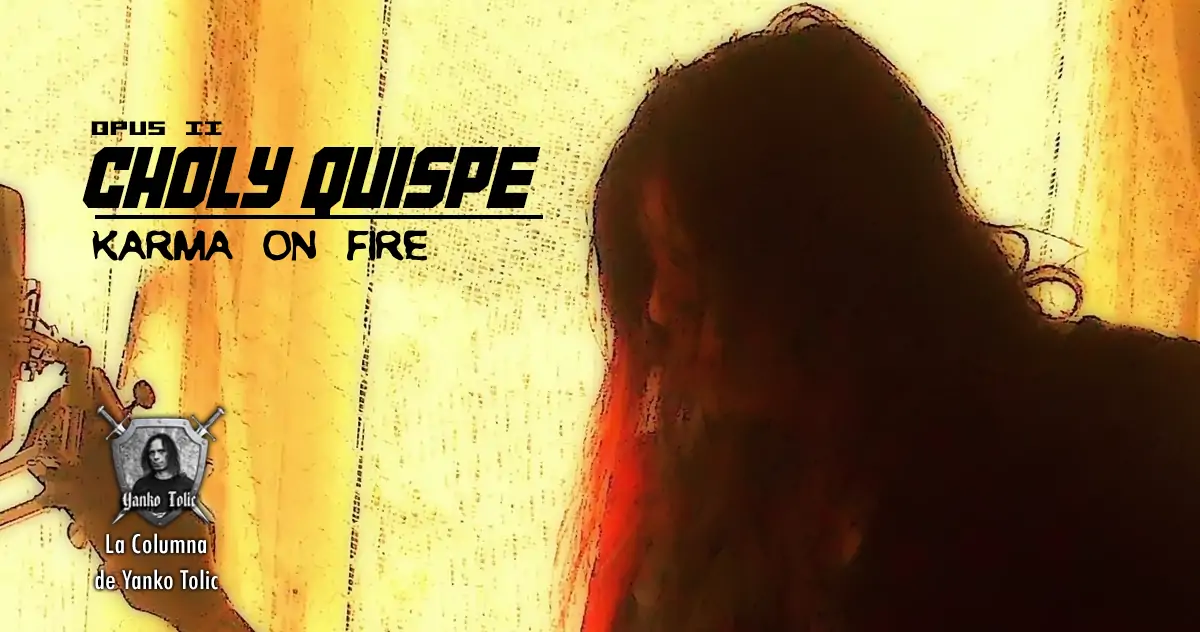 Yanko Tolic | Choly Quispe: Karma On Fire - Opus II