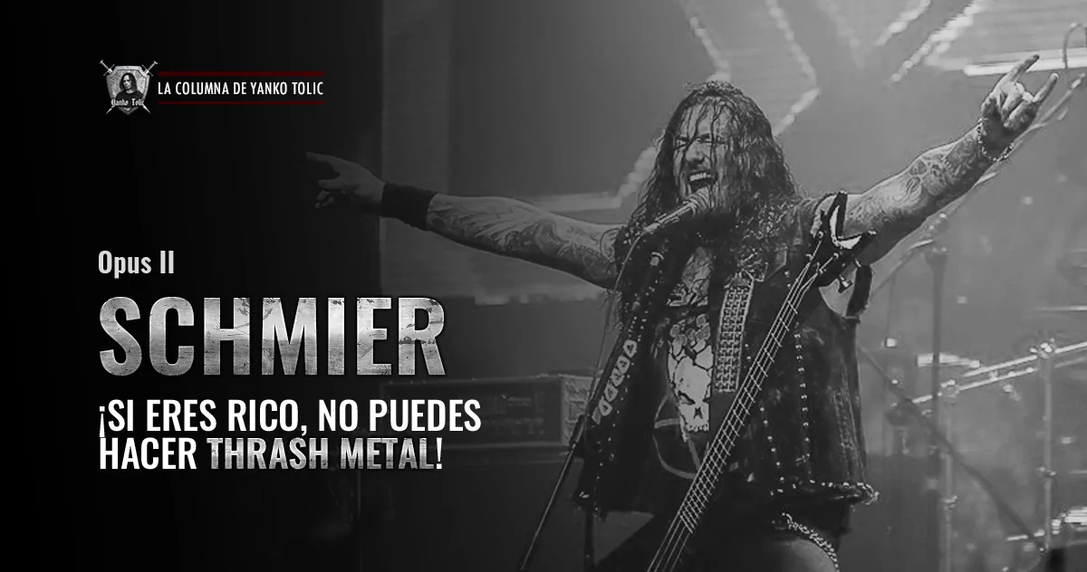 Yanko Tolic | SCHMIER: u00a1Si eres rico, no puedes hacer thrash metal! - Opus II